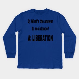 Q: What's The Answer To Resistance? - A: LIBERATION - Black - Front Kids Long Sleeve T-Shirt